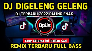 DJ DIGELENG GELENG REMIX FULL BASS 2022  DJ TERBARU 2022 SLOW PALING ENAK [upl. by Naeloj]