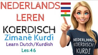 NEDERLANDS LERENKOERDISCH LEREN learn dutch and kurdish Les 46zimanê kurdî [upl. by Truelove]