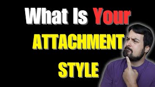 What is YOUR Attachment Style And what to do about it [upl. by Thilde]