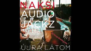 Náksi amp Audio Jackz amp Myrtill  Újra Látom Dj Oxxyy Bootleg mix [upl. by Kelly571]