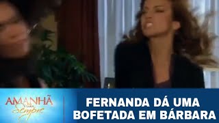 Amanhã é para Sempre  Fernanda dá uma Bofetada em Bárbara Penúltimo Capítulo [upl. by Nesto634]