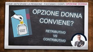 SPECIALE OPZIONE DONNA CONVIENE Retributivo VS Contributivo [upl. by Gati]