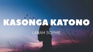 Lanah Sophie  Kasonga KatonoLyrics [upl. by Niveb]