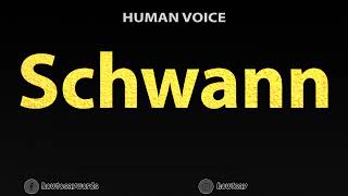 How to Pronounce Schwann [upl. by Neelyhtak]