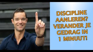 Discipline leren Verander je gedrag in 1 minuut [upl. by Olra]