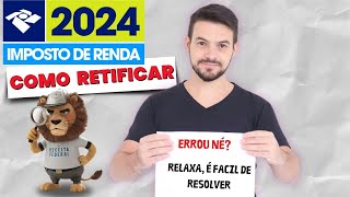 IMPOSTO DE RENDA 2024 COMO RETIFICAR A DECLARAÇÃO I PASSO A PASSO IR 2024 [upl. by Norene]