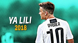 Paulo Dybala  Ya Lili ● Crazy Skills amp Goals 2018  HD [upl. by Hplodnar]