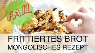 FAIL Frittiertes Brot  Dinkelstangen  mongolisches Rezept Gebäck [upl. by Adnilev]