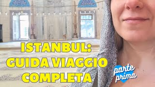 Cosa fare a Istanbul  GUIDA COMPLETA DA VEDERE PRIMA DI PARTIRE PER LA TURCHIA  Parte 1 [upl. by Haidebej]