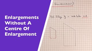 Enlargements How To Enlarge A Shape With A Positive Scale Factor And No Centre Of Enlargement [upl. by Kuehn]