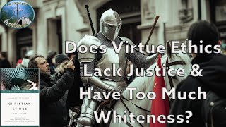 Does Virtue Ethics Lack Justice amp Have Too Much Whiteness [upl. by Fredek]