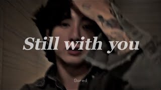 Still with You  Jungkook Bts  Sped up 🖤🖤 bts jungkook spedup [upl. by Erehs]