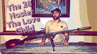 The 28 Nosler The Love Child [upl. by Anedal791]