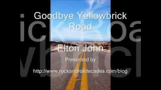 Elton John  Goodbye Yellow Brick Road With Lyrics [upl. by Yetnruoc]