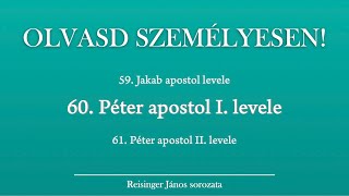 OLVASD SZEMÉLYESEN 60 Péter első levele – A Biblia 66 könyve Reisinger Jánossal [upl. by Odoric]