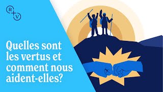 Quelles sont les vertus et comment nous aidentelles [upl. by Faulkner]