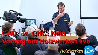 CAD ja CNC nein  Vortrag bei Holzwerken Live 2024 [upl. by Schnabel]