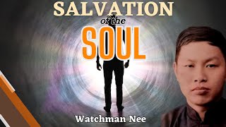 The Salvation of the Soul  Watchman Nee [upl. by Ailis947]