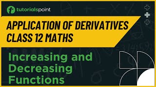 Class 12 Maths  Increasing and Decreasing Functions  Application of Derivatives  Tutorialspoint [upl. by Horowitz]