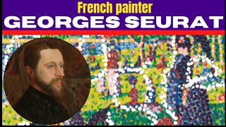 Georges Seurat  Who was Georges Seurat  French Painter Georges Seurat Biography and Pointillism [upl. by Lrig]