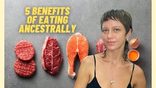 5 Benefits of Eating an Ancestral Diet [upl. by Narmak]