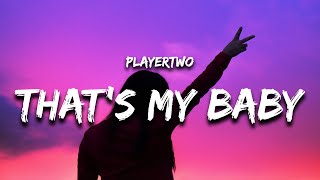 PLAYERTWO  THATS MY BABY Lyrics [upl. by Tamma]