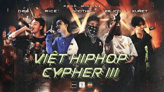 VIỆT HIPHOP CYPHER 3  Godthic x Xuret x Rice x Deo x 26JCD x Prod Minionz  Official MV [upl. by Nahsyar928]