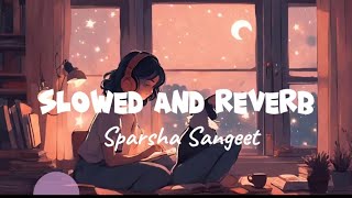 Sparsha Sangeet  Slowed and reverb  Purna Rai  Lofi purnarai [upl. by Baruch]