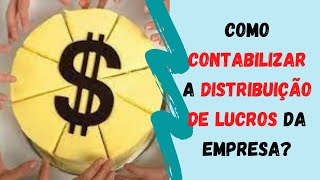 Como CONTABILIZAR a DISTRIBUIÇÃO DE LUCROS da empresa Débito x Crédito [upl. by Ruphina]