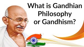 What is Gandhian Philosophy or Gandhism वर्तमान भारत और गांधीगिरी Gandhi Jayanti 2018 Special [upl. by Anaujat50]