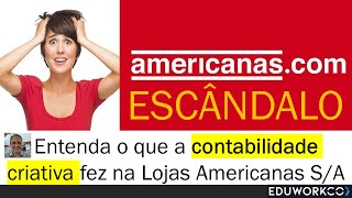 ENTENDA A CONTABILIDADE CRIATIVA QUE LOJAS AMERICANAS FEZ AMER3 [upl. by Laud]