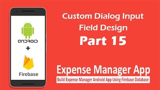 Expense Manager App  Part 15  Custom dialog Input Field Design [upl. by Ynamreg]