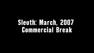 Sleuth March 2007 Commercial Break [upl. by Eidissac]