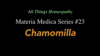 Materia Medica Series 23 Chamomilla [upl. by Aryad794]