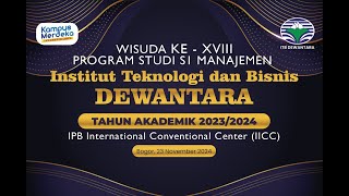 WISUDA KE XVIII PROGRAM STUDI SI MANAJEMEN  ITB DEWANTARA TAHUN AKADEMIK 20232024 [upl. by Yelrahs158]