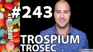 TROSPIUM TROSEC  PHARMACIST REVIEW  243 [upl. by Lasky]