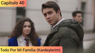 Todo Por Mi Familia Kardeşlerim Capitulo 40 en Español [upl. by Nabatse]