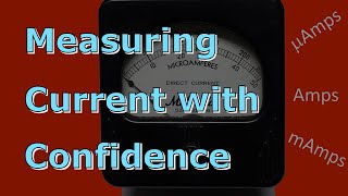 Measuring Current with Confidence 018 [upl. by Ainud]