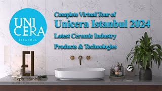 Complete Virtual Tour of Unicera Istanbul 2024 Latest Ceramic Industry Products amp Technologies [upl. by Favrot153]