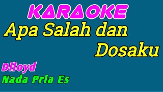 Apa Salah dan Dosaku  Karaoke Indonesia  Dlloyd  Nada Pria [upl. by Fugate361]