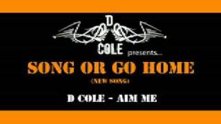 d cole aim me song or go home [upl. by Darlleen]