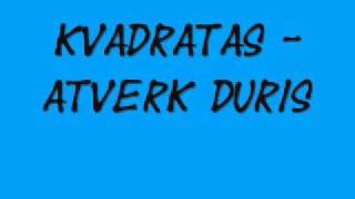 Kvadratas  Atverk Duris [upl. by Nossaj925]