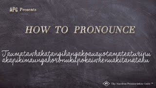 How to Pronounce Taumatawhakatangihangakoauauotamateaturipukakapikimaungahoronukupokaiwhenuakitanata [upl. by Nonnel]