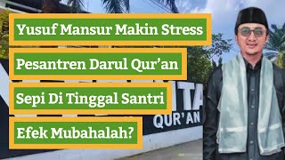 Yusuf Mansur Makin Stress  Pesantren Darul Quran Sepi Ditinggal Santri Efek Mubahalah [upl. by Aklim]