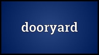 Dooryard Meaning [upl. by Orpheus]