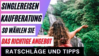 Singlereisen Test Die besten Singlereisen im Vergleich So wählen Sie das richtige Produkt [upl. by Plato321]