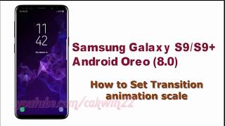 Samsung Galaxy S9  How to Set Transition animation scale [upl. by Anwahsit]