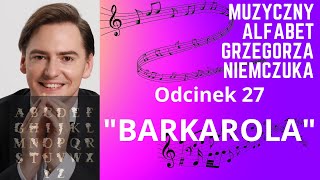 BARKAROLA  Muzyczny Alfabet Grzegorza Niemczuka  odcinek 27 [upl. by Demetrius]