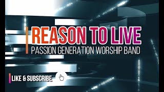 REASON TO LIVE Original Song by Pastor Joshua Bong Baldomero PASSION GENERATION WORSHIP BAND [upl. by Acimak]