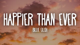 Billie Eilish  Happier Than Ever Lyrics [upl. by Okiron967]